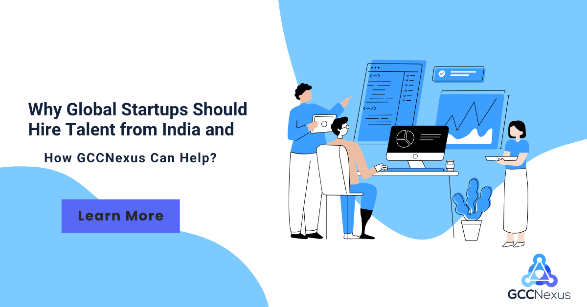 Why Global Startups Should Hire Talent from India and How GCCNexus Can Help